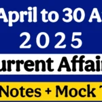 24 April to 30 April 2025 Weekly Current Affairs Mock Test